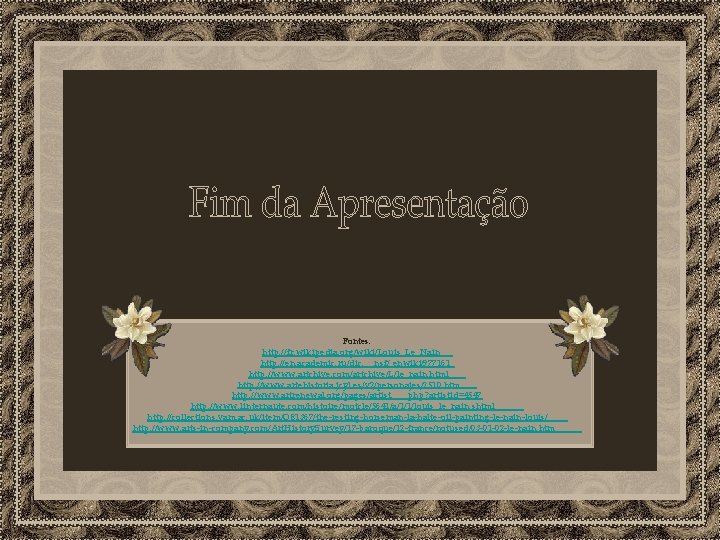 Fontes: http: //fr. wikipedia. org/wiki/Louis_Le_Nain http: //en. academic. ru/dic. nsf/ enwiki/977161 http: //www. artchive.