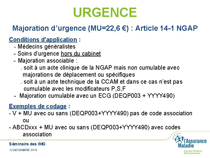 URGENCE Majoration d’urgence (MU=22, 6 €) : Article 14 -1 NGAP Conditions d’application :