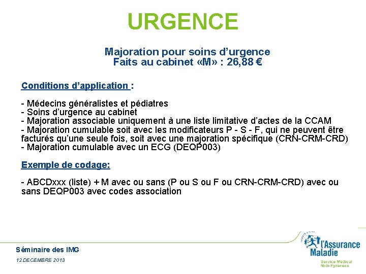 URGENCE Majoration pour soins d’urgence Faits au cabinet «M» : 26, 88 € Conditions