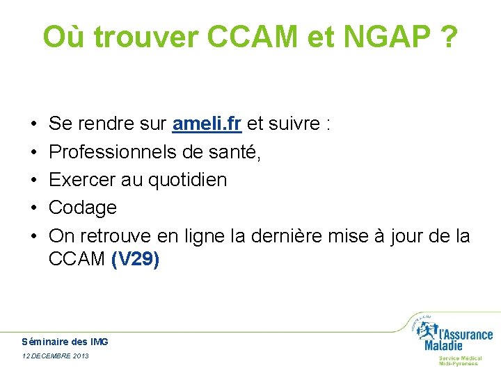Où trouver CCAM et NGAP ? • • • Se rendre sur ameli. fr