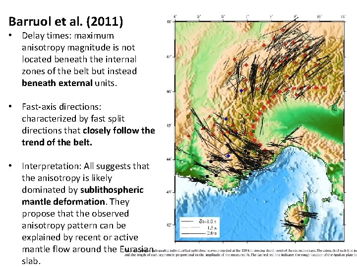Barruol et al. (2011) • Delay times: maximum anisotropy magnitude is not located beneath