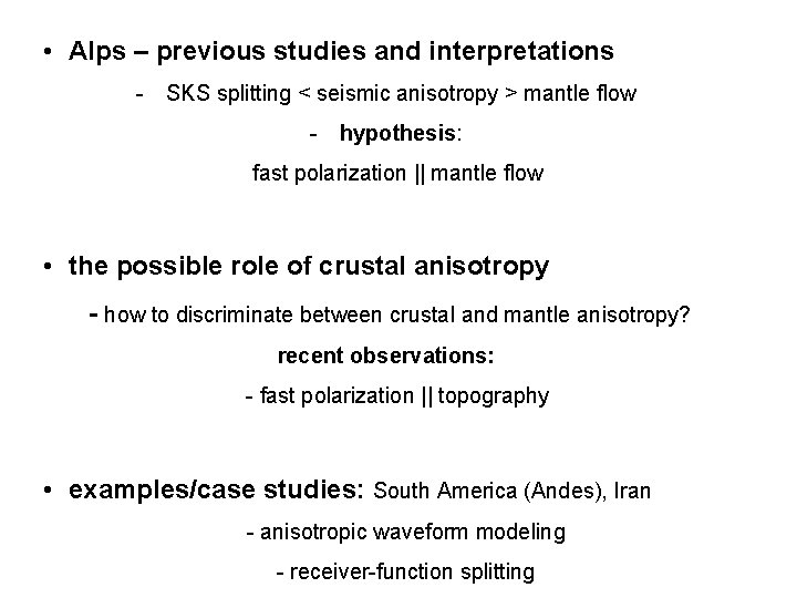  • Alps – previous studies and interpretations - SKS splitting < seismic anisotropy