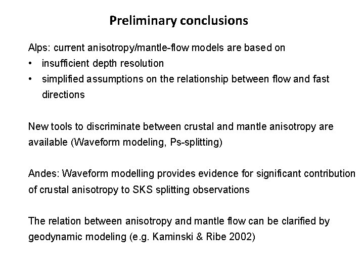 Preliminary conclusions Alps: current anisotropy/mantle-flow models are based on • insufficient depth resolution •
