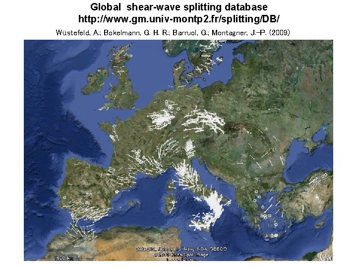 Global shear-wave splitting database http: //www. gm. univ-montp 2. fr/splitting/DB/ Wüstefeld, A. ; Bokelmann,