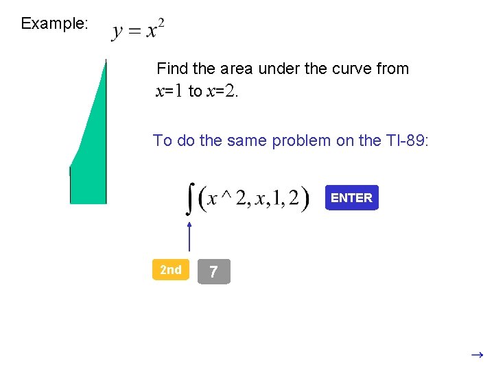 Example: Find the area under the curve from x=1 to x=2. To do the