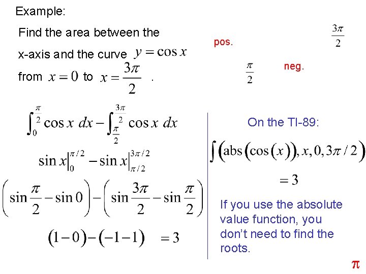 Example: Find the area between the x-axis and the curve from to . pos.