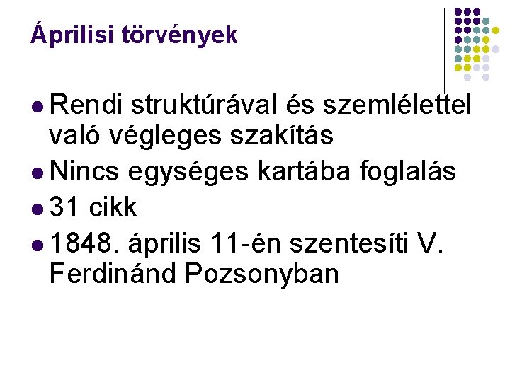 Áprilisi törvények Rendi struktúrával és szemlélettel való végleges szakítás Nincs egységes kartába foglalás 31 Áprilisi törvények Rendi struktúrával és szemlélettel való végleges szakítás Nincs egységes kartába foglalás 31