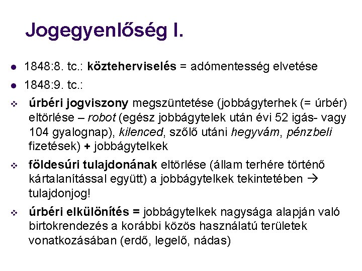 Jogegyenlőség I. 1848: 8. tc. : közteherviselés = adómentesség elvetése 1848: 9. tc. : Jogegyenlőség I. 1848: 8. tc. : közteherviselés = adómentesség elvetése 1848: 9. tc. :