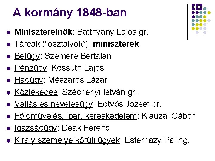 A kormány 1848 -ban Miniszterelnök: Batthyány Lajos gr. Tárcák (“osztályok”), miniszterek: Belügy: Szemere Bertalan A kormány 1848 -ban Miniszterelnök: Batthyány Lajos gr. Tárcák (“osztályok”), miniszterek: Belügy: Szemere Bertalan