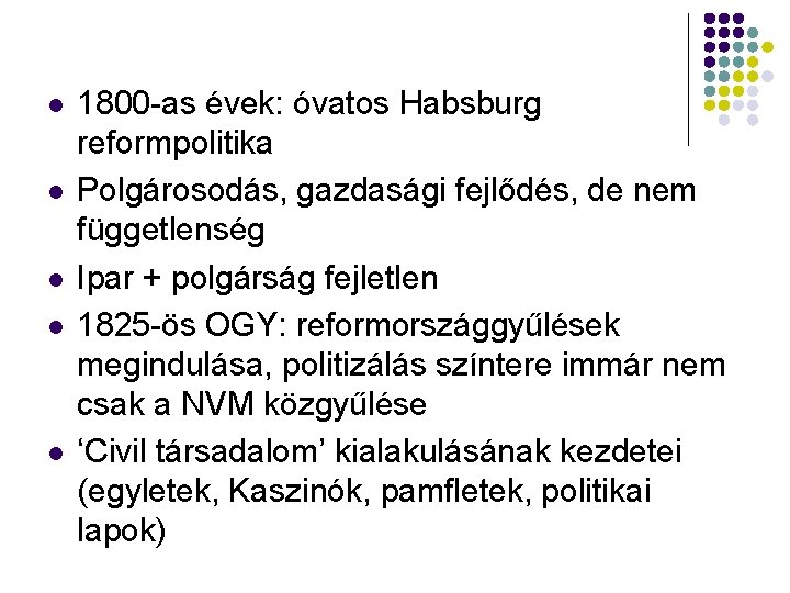 1800 -as évek: óvatos Habsburg reformpolitika Polgárosodás, gazdasági fejlődés, de nem függetlenség Ipar 1800 -as évek: óvatos Habsburg reformpolitika Polgárosodás, gazdasági fejlődés, de nem függetlenség Ipar
