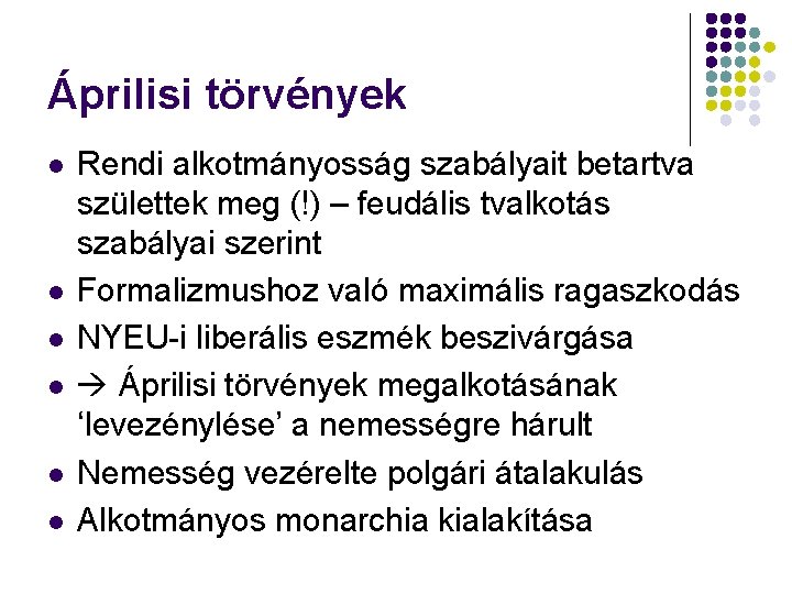 Áprilisi törvények Rendi alkotmányosság szabályait betartva születtek meg (!) – feudális tvalkotás szabályai szerint Áprilisi törvények Rendi alkotmányosság szabályait betartva születtek meg (!) – feudális tvalkotás szabályai szerint