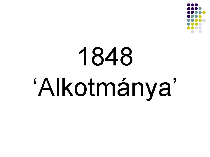 1848 ‘Alkotmánya’ 1848 ‘Alkotmánya’