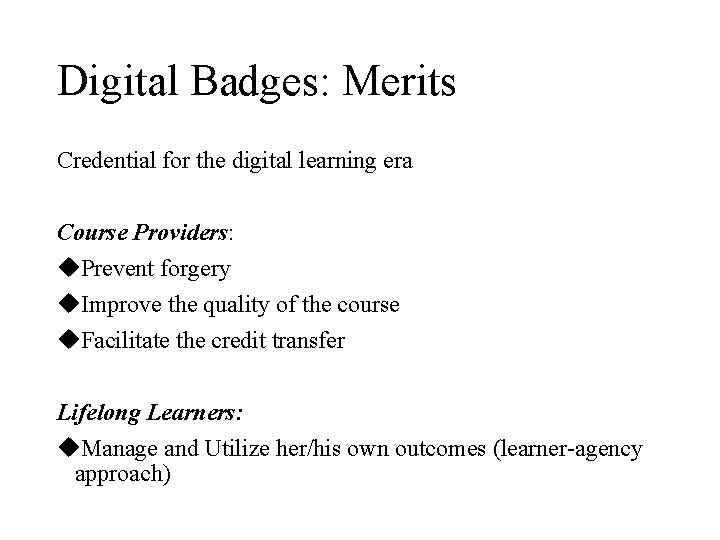 Digital Badges: Merits Credential for the digital learning era Course Providers: u. Prevent forgery
