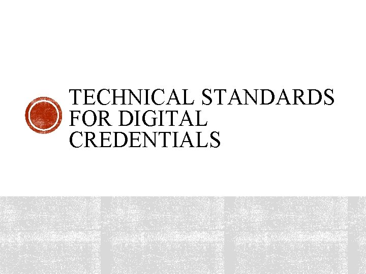 TECHNICAL STANDARDS FOR DIGITAL CREDENTIALS 