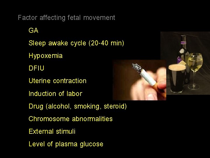 Factor affecting fetal movement GA Sleep awake cycle (20 -40 min) Hypoxemia DFIU Uterine