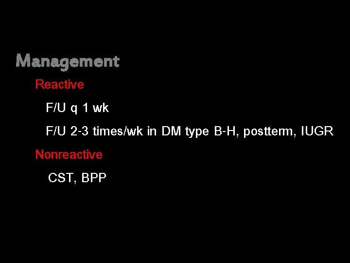 Management Reactive F/U q 1 wk F/U 2 -3 times/wk in DM type B-H,