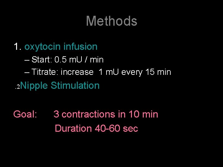 Methods 1. oxytocin infusion – Start: 0. 5 m. U / min – Titrate: