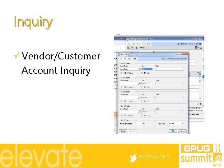 Inquiry ü Vendor/Customer Account Inquiry #GPUGsummit 