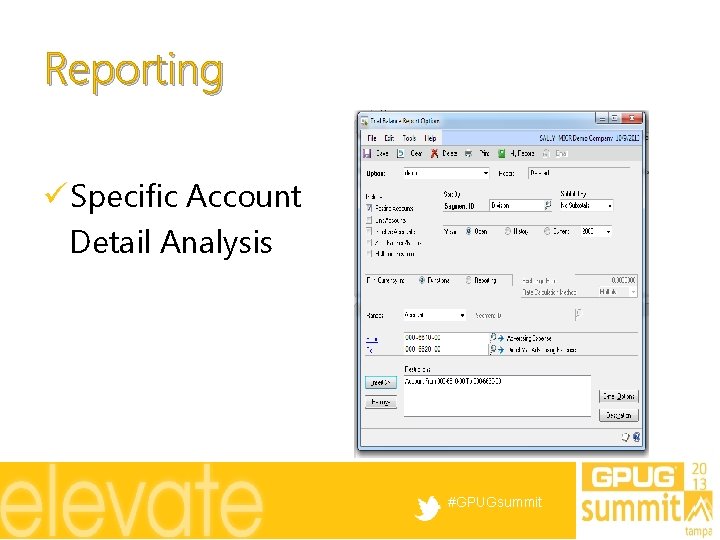 Reporting ü Specific Account Detail Analysis #GPUGsummit 