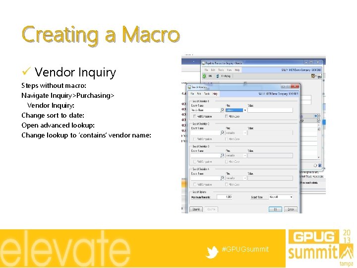 Creating a Macro ü Vendor Inquiry Steps without macro: Navigate Inquiry>Purchasing> Vendor Inquiry: Change