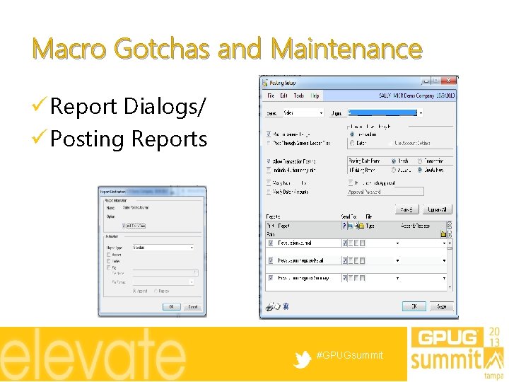 Macro Gotchas and Maintenance ü Report Dialogs/ ü Posting Reports #GPUGsummit 