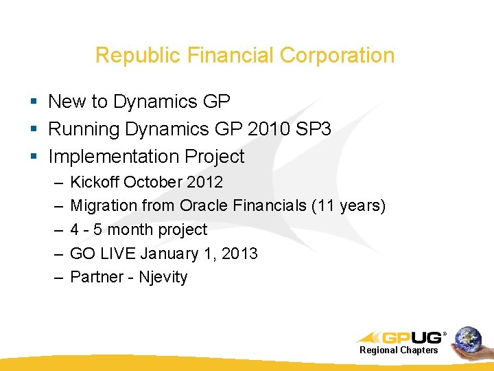 Republic Financial Corporation § New to Dynamics GP § Running Dynamics GP 2010 SP