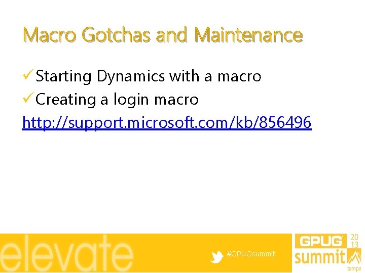 Macro Gotchas and Maintenance ü Starting Dynamics with a macro ü Creating a login