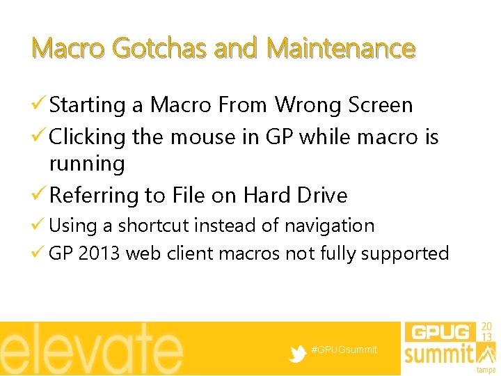 Macro Gotchas and Maintenance ü Starting a Macro From Wrong Screen ü Clicking the