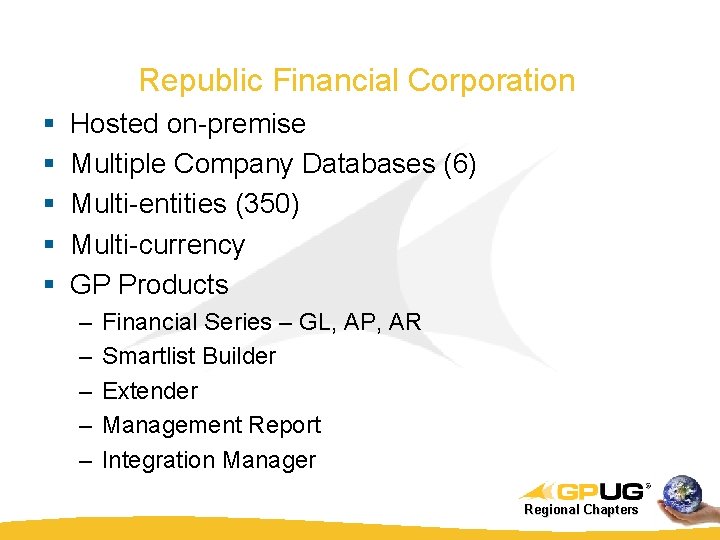 Republic Financial Corporation § § § Hosted on-premise Multiple Company Databases (6) Multi-entities (350)