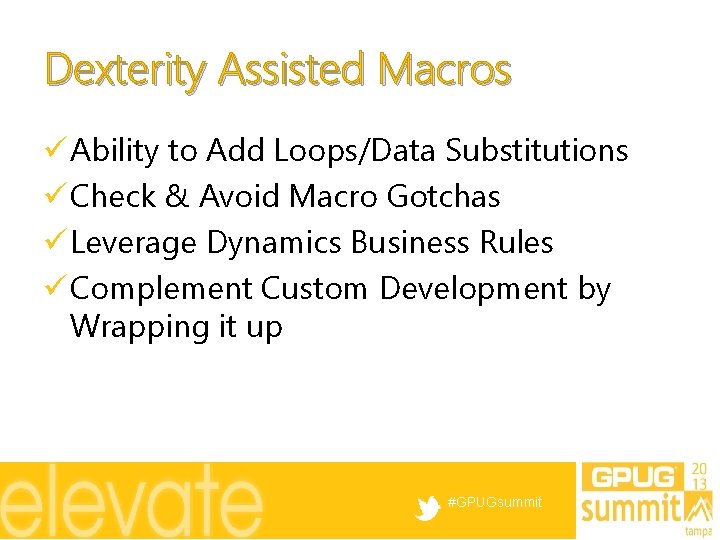 Dexterity Assisted Macros ü Ability to Add Loops/Data Substitutions ü Check & Avoid Macro