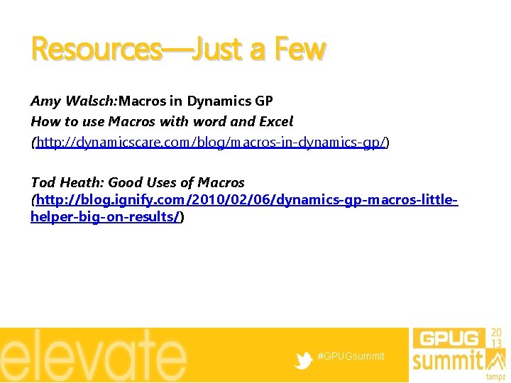 Resources—Just a Few Amy Walsch: Macros in Dynamics GP How to use Macros with