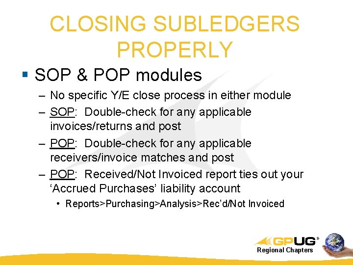 CLOSING SUBLEDGERS PROPERLY § SOP & POP modules – No specific Y/E close process