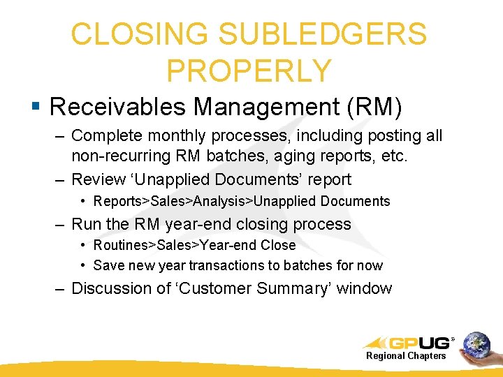 CLOSING SUBLEDGERS PROPERLY § Receivables Management (RM) – Complete monthly processes, including posting all