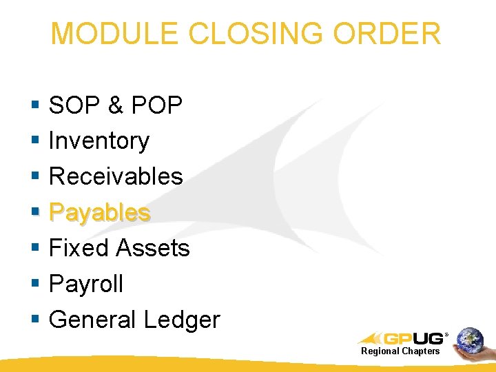 MODULE CLOSING ORDER § SOP & POP § Inventory § Receivables § Payables §