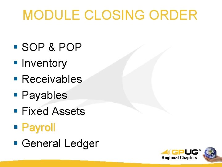 MODULE CLOSING ORDER § SOP & POP § Inventory § Receivables § Payables §