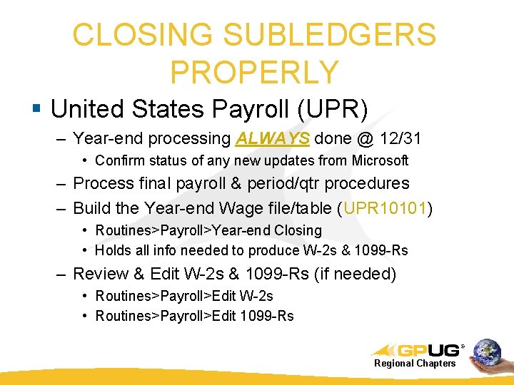 CLOSING SUBLEDGERS PROPERLY § United States Payroll (UPR) – Year-end processing ALWAYS done @