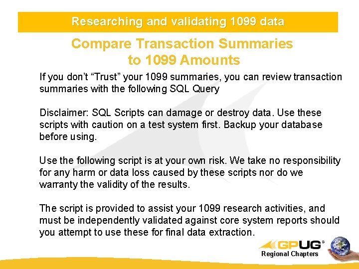 Researching and validating 1099 data Compare Transaction Summaries to 1099 Amounts If you don’t