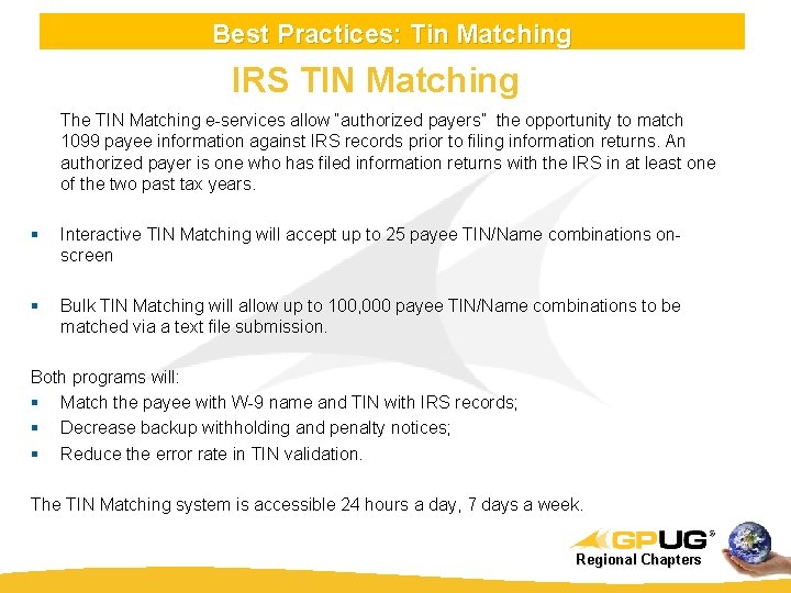 Best Practices: Tin Matching IRS TIN Matching The TIN Matching e-services allow “authorized payers”