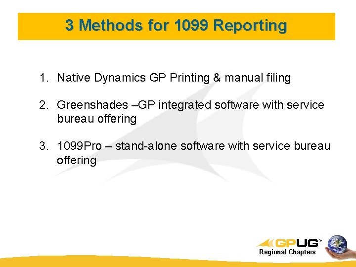 3 Methods for 1099 Reporting 1. Native Dynamics GP Printing & manual filing 2.