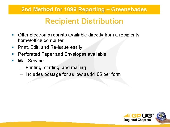 2 nd Method for 1099 Reporting – Greenshades Recipient Distribution § Offer electronic reprints