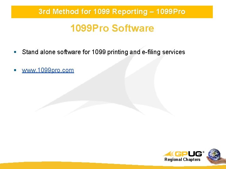 3 rd Method for 1099 Reporting – 1099 Pro Software § Stand alone software