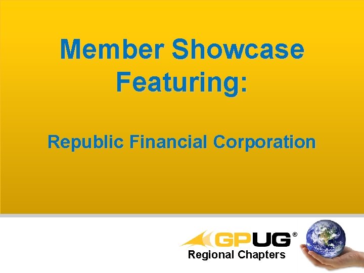 Member Showcase Featuring: Republic Financial Corporation Regional Chapters 