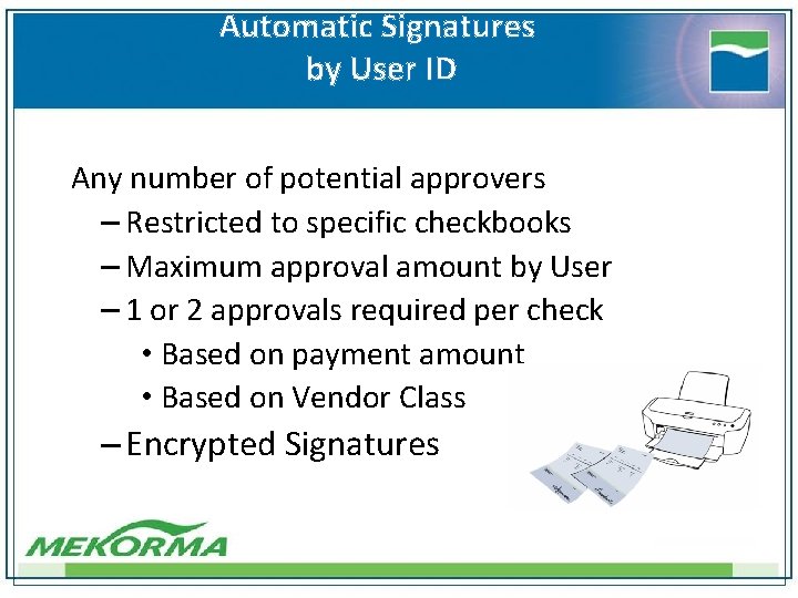 Automatic Signatures by User ID Any number of potential approvers – Restricted to specific