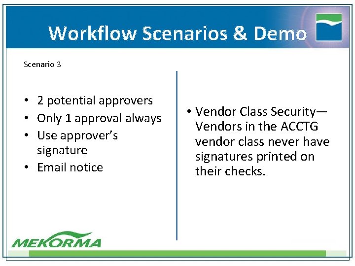 Workflow Scenarios & Demo Scenario 3 • 2 potential approvers • Only 1 approval