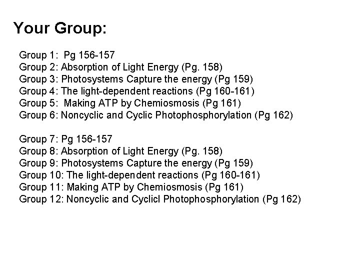 Your Group: Group 1: Pg 156 -157 Group 2: Absorption of Light Energy (Pg.