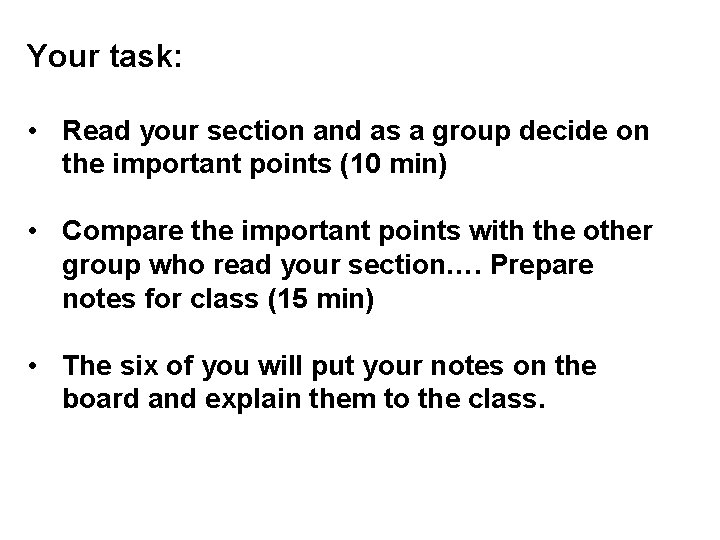 Your task: • Read your section and as a group decide on the important