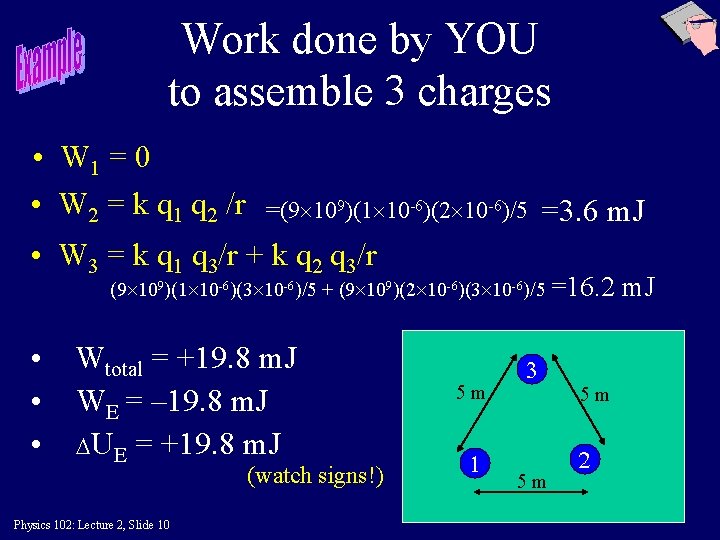 Work done by YOU to assemble 3 charges • W 1 = 0 •