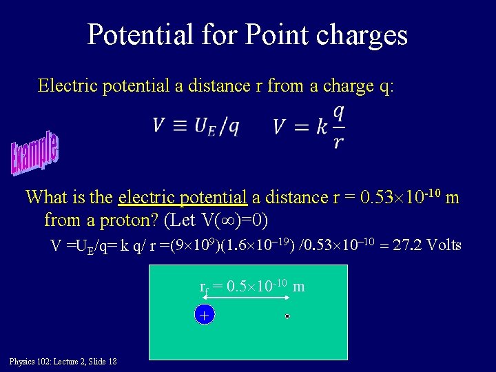 Potential for Point charges Electric potential a distance r from a charge q: What