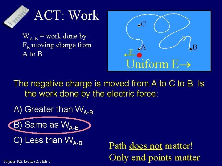 ACT: Work WA-B = work done by FE moving charge from A to B