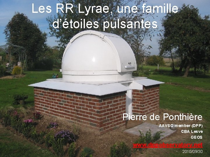 Les RR Lyrae, une famille d’étoiles pulsantes Pierre de Ponthière AAVSO member (DPP) CBA
